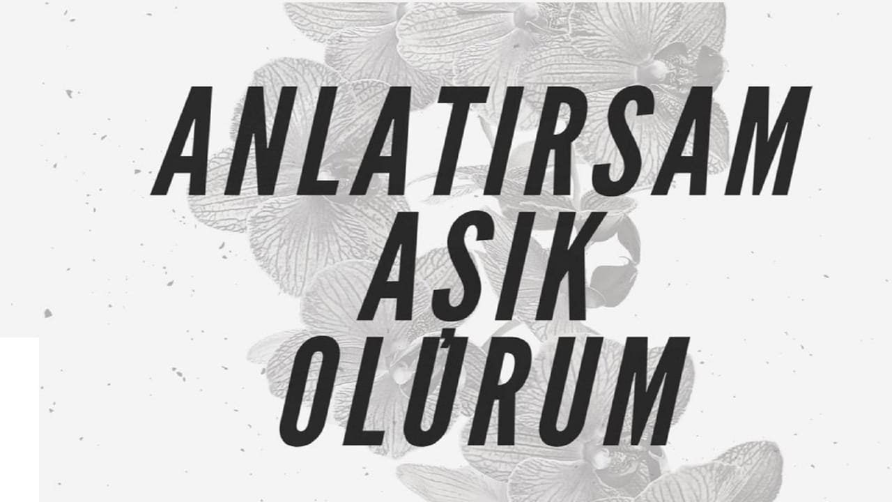 Anlatirsam Asik Olurum