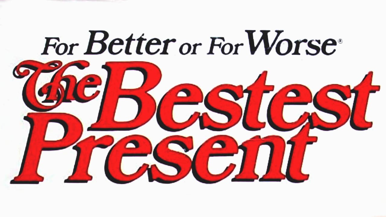 For Better or for Worse: The Bestest Present