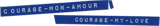 Courage Mon Amour