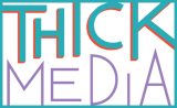 Thick Media
