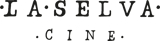 La Selva Cine
