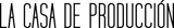 La Casa de Producción