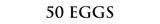 50 Eggs
