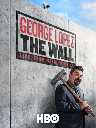 George Lopez: The Wall, Live from Washington D.C.