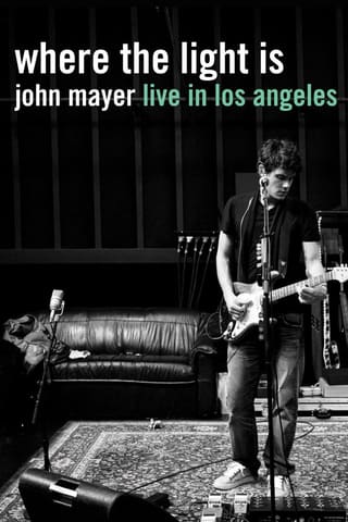 Where the Light Is: John Mayer Live in Concert