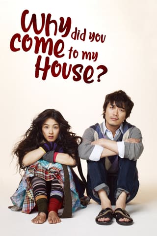 Why Did You Come to My House?